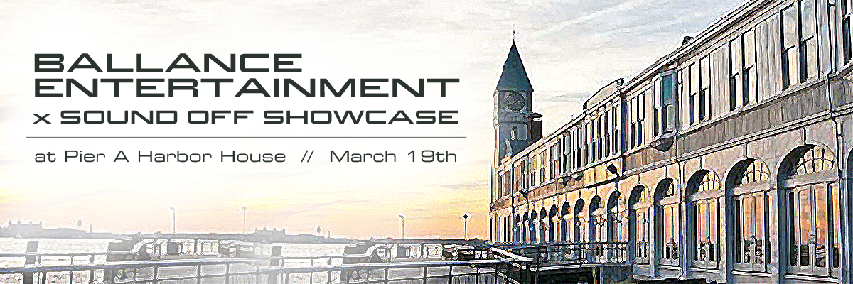 Ballance Entertainment x Sound Off Showcase at Pier A Harbor House