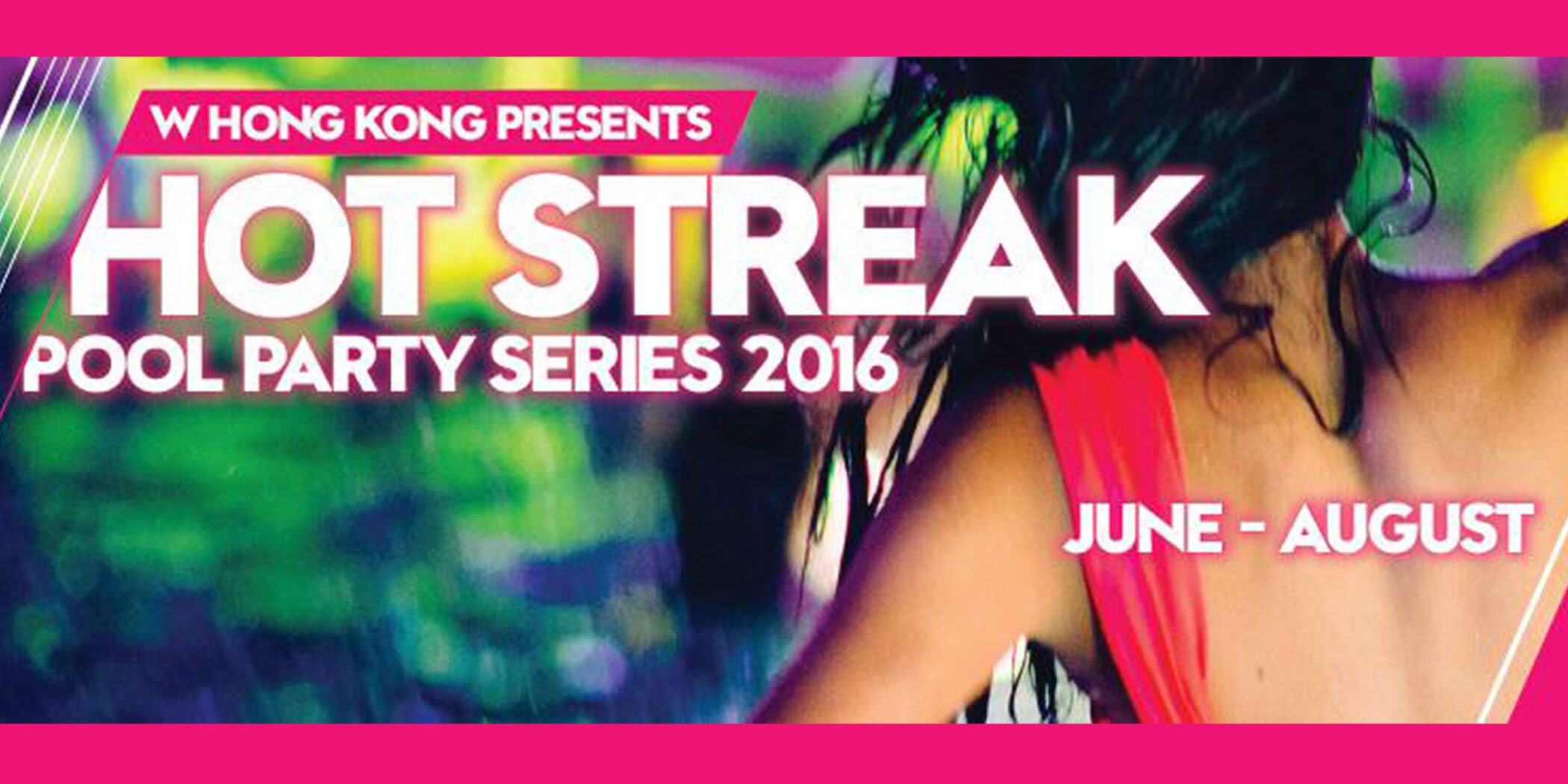 W Hong Kong Hot Streak Summer Series 2016 Pool Party