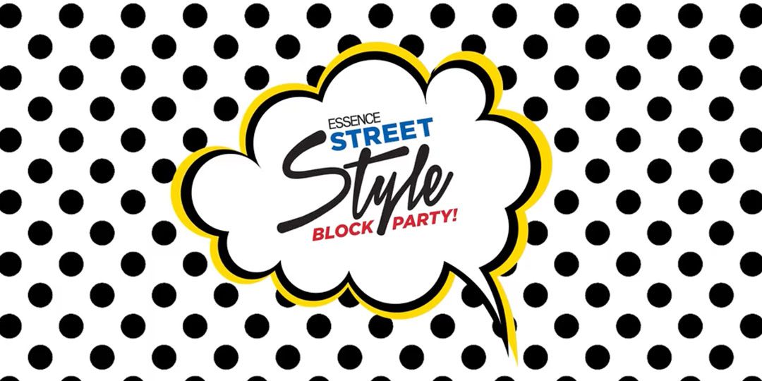 Essence 3rd Annual Street Style Block Party